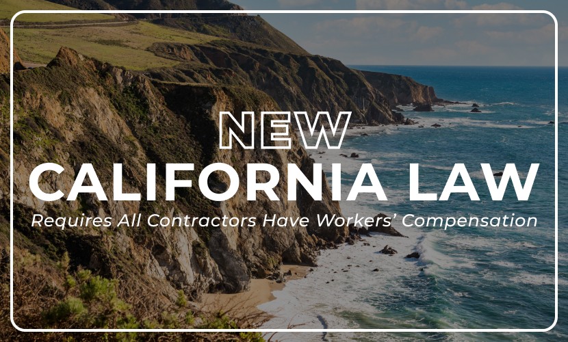 New California Law Requires All Contractors Have Workers’ Compensation 