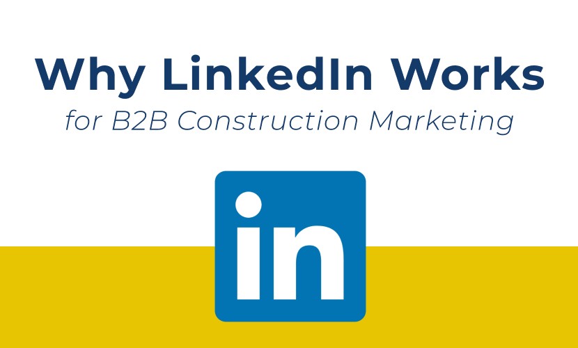 Why LinkedIn Works for B2B Construction Marketing