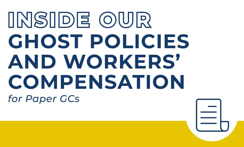 Inside Our Ghost Policies and Workers’ Compensation for Paper GCs