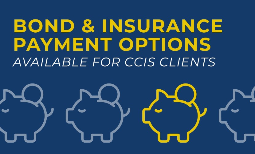 Bond and Insurance Payment Options Available for CCIS Clients