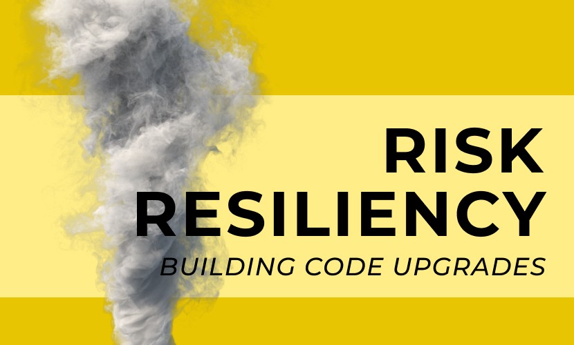 Why Building Code Upgrades Are Critical for Risk Resiliency