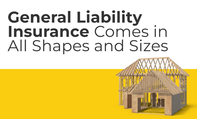 General Liability Insurance Comes in All Shapes and Sizes