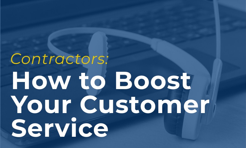 Contractors: How to Boost Your Customer Service